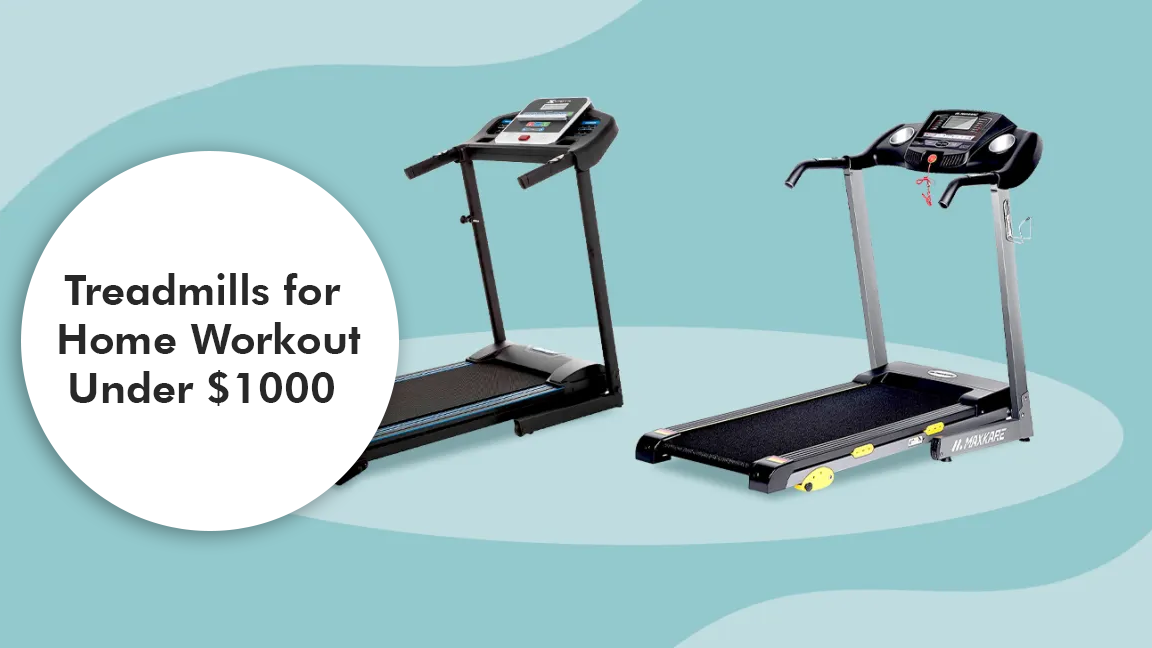 Top 10 Treadmills for Home Workout Under $1000